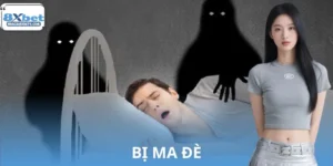 Luận Giải Giấc Mơ Bị Ma Đè Nên Đánh Số Mấy Để Trúng Độc Đắc?